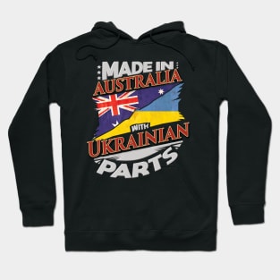 Made In Australia With Ukrainian Parts - Gift for Ukrainian From Ukraine Hoodie